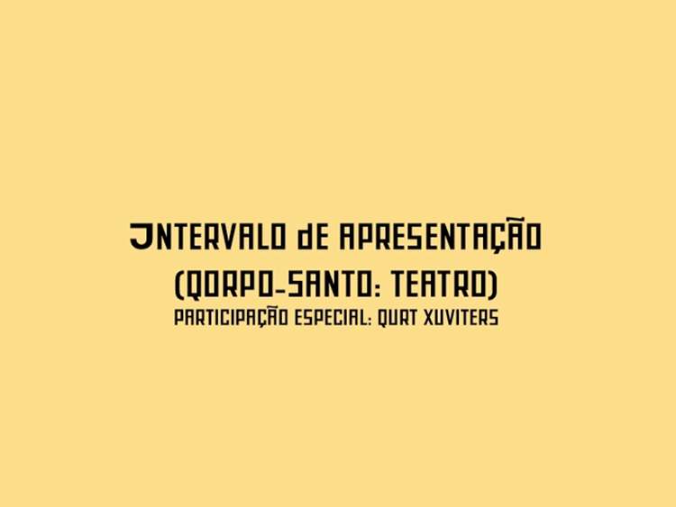 Intervalo de Apresentação (Qorpo-Santo: teatro)